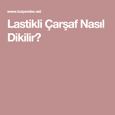 Lastikli Carsaf Nasil Dikilir Carsaflar Dikis Masalari Dikis