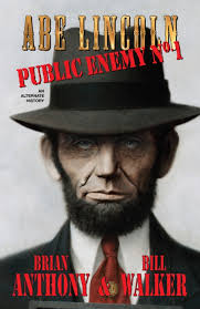 Review of Abe Lincoln: Public Enemy No. 1 (9780989745710) — Foreword Reviews