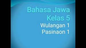 Materi bahasa jawa kelas 5 semester 1 k13. Materi Bahasa Jawa Kelas 5 Semester 1