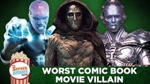 But why stop there, when we have a whole world of comic book movie villains to draw from? The Worst Comic Book Movie Villain Ever Youtube