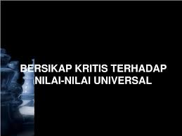 Apabila beliau melihat seseorang bohong dari segi apa saja. Ppt Bersikap Kritis Terhadap Nilai Nilai Universal Powerpoint Presentation Id 6115854