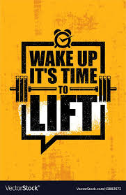Wake Up It Is Time To Lift Gym Fitness Motivation Vector Image On Vectorstock Gym Fitness Motivation Fitness Motivation Quotes Fitness Motivation
