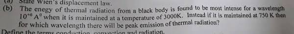 So statement 2 is true. A State Wien S Displacement Law B The Enegy Of Thermal Radiation From A Black Body Is 10 Hack Body Is Found To Be Most Intense For A Wavelength Tu A When It