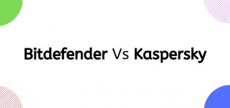 Bitdefender Vs Kaspersky The Ultimate Battle 2021