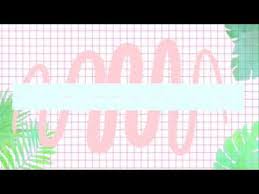 tumblr intro template no text 2019 youtube poster bunga desain banner kartu