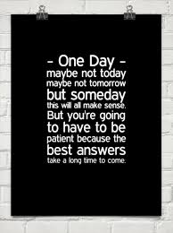 Someday We Will Find What We Are Looking For Or Maybe Not Meaning One Day Maybe Not Today Maybe Not Tomorrow But Someday This Will All Make Sense But You Re 985822 Edge Quotes Straight Edges Well Said Quotes