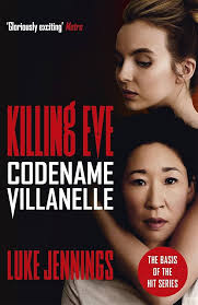 Killing Eve: Codename Villanelle: The basis for the BAFTA-winning Killing  Eve TV series (Killing Eve series): Amazon.co.uk: Jennings, Luke:  9781473666412: Books