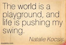 Quotes About Playground 146 Quotes