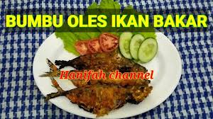 Paduan aroma bumbu dan semangitnya bisa membuat nafsu makan meningkat. Bumbu Oles Ikan Bakar Hanifah Channel Youtube