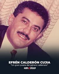 EFRÉN CALDERÓN CUJIA Oriundo de San Juan Del Cesar, La Guajira,  perteneciente a una familia de músicos, entre ellos sus hermanos Roberto  Calderón, Beto Calderón y Amílcar Calderón grandes compositores también.  Efrén