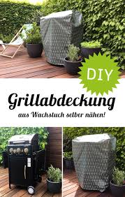 Super Easy Und Schnell Gemacht Grillabdeckung Aus Wachstuch Selber Nahen Grillabdeckung Abdeckhaube Grill Grillen
