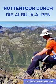 durch die albula alpen huttentour bei davos alpen huttentouren ausflug