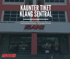 The terminal hosts many bus operators including plusliner , transnasional and starmart express which travel to destinations like butterworth , kuantan , ipoh , melaka and more. Sani Express Kaunter Tiket Sani Express Klang Sentral Facebook