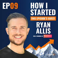 Ep. 9: Ryan Allis, Serial Entrepreneur and Co-Founder of iContact ($169M)  Exit by How I Started Podcast