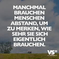 Manchmal Brauchen Menschen Abstand Um Zu Merken Wie Sehr Sie Sich Eigentlich Brauchen Visual Statements Visual Statements Spruche Spruche Zitate