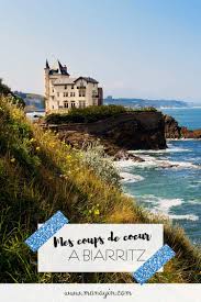 Mes Coups De Coeur Dans Le Pays Basque A Biarritz Partie 2 Manayin Pays Basque Que Faire A Biarritz Biarritz