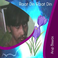 Download Arup Biswas album songs: Raat Din Raat Din