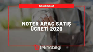 Noter Arac Satis Ucreti 2020 Arac Alim Satim Noter Ucretleri Arac Fince Yat