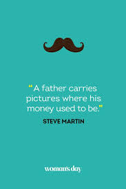 See that your children make good choices. 41 Best Father S Day Quotes Inspirational Sayings About Dads For Father S Day