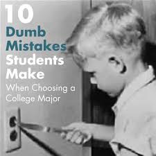 10 Dumb Mistakes Students Make When Choosing A Major | College Info Geek