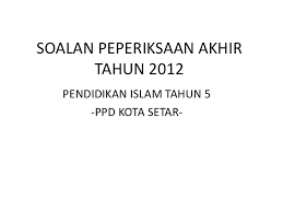 Contoh soalan peperiksaan pendidikan islam tahun 1 kssr via paskahceria.blogspot.com. Soalan Peperiksaan Akhir Tahun 2012