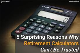 5 Reasons Why Retirement Calculators Cant Be Trusted