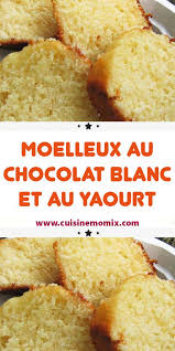 Moelleux Au Chocolat Blanc Et Au Yaourt En 2020 Moelleux Chocolat Blanc Recette Dessert Recette Thermomix Dessert