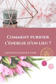 Comment Purifier L Energie D Un Lieu Laurie Audibert Coach Holistique Pour Entrepreneuses Holistique Therapie Holistique Spiritualite