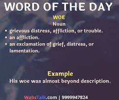 Join 9999947824 Word Of The Day Woe Noun Grievous Distress Affliction Or Trouble An Affliction An Exclamat Nouns Words Word Of The Day