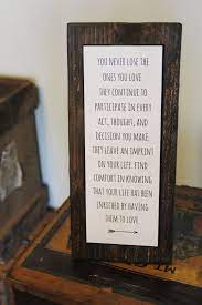 With the right gift, however, you might be able to lessen the sting a little, and you'll show your loved one that you're willing to support them through the good times and the bad. Memorial Sympathy Sign Rustic Decor Loss Of A Loved One Gift Quot You Never Lose The Ones You Love Quot Sympathy Gifts Grief Gifts Gift Quotes
