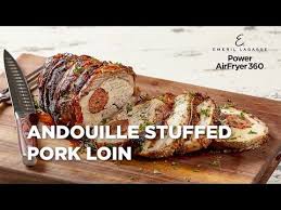 Emeril Power Airfryer 360 Andouille Stuffed Pork Loin Youtube In 2020 Emeril Recipes Pork Loin Pork