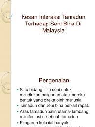 Sejarah telah mengiktiraf tentang kehebatan seni bina islam yang tidak ada tolok bandingnya, kehebatan ini merupakan suatu bukti mengenai. Kesan Interaksi Tamadun Terhadap Seni Bina Di Malaysia