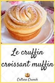 Le Cruffin Croissant Muffin La Recette Facile En 2020 Recette Recettes Sucrees Recettes De Cuisine