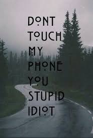 Dont Touch My Phone You Stupid Idiot Dont Touch My Phone Wallpapers Lock Screen Wallpaper Iphone Funny Phone Wallpaper If you're looking for the best funny stupid wallpapers then wallpapertag is the place to be.