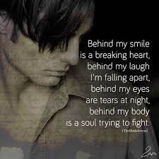 Check out those by dalai lama, mother teresa, maya man becomes truly free when his is able to overcome the fear of judgment and that of falling behind. Behind My Smile Is A Breaking Heart Heavy Heart Quotes Heart Quotes Feelings Behind The Smile Quotes