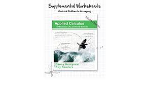We can describe the calculus as the subdivision of mathematics. Supplemental Worksheets For Applied Calculus Denny Burzynski Guy Sanders 9781936368945 Amazon Com Books