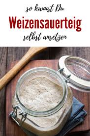 Check spelling or type a new query. Weizen Sauerteig Selber Ansetzen Kochen Macht Glucklich
