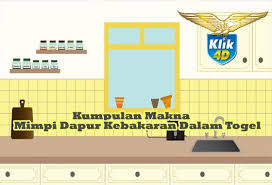 Kumpulan Makna Mimpi Dapur Kebakaran Dalam Togel Dapur