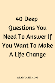 40 Deep Questions You Need To Answer If You Want To Make A Life Change This Or That Questions Deep Questions To Ask Self Care Activities
