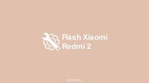 Setelah mengetahui seri yang digunakan. Cara Flash Xiaomi Redmi 2 Semua Tipe Via Fastboot