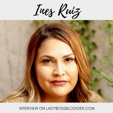 Ines Ruiz Helps Women Create Online Businesses That Fit Their Lifestyles