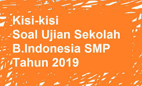 Maybe you would like to learn more about one of these? Kisi Kisi Soal Ujian Sekolah B Indonesia Smp Tahun 2019 Pelajaran Bahasa Indonesia Di Jari Kamu