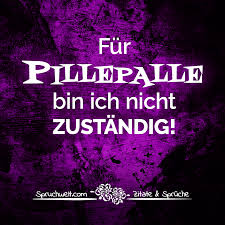 Fur Pillepalle Bin Ich Nicht Zustandig Lustige Witzige Spruche
