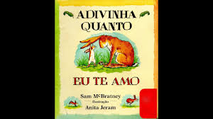 Amarte con todo mi corazón y seguir encontrando maneras de demostrarte cuánto significas para mí. Adivinha Quanto Eu Te Amo De Sam Mcbratney Youtube