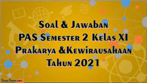 Tulis nama anda di sudut kanan atas; Soal Jawaban Pas Semester 2 Kelas 11 Prakarya Sma Smk 2021 Sinau Thewe Com