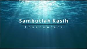 We did not find results for: Lovehunters Sambutlah Kasih Lirik Youtube