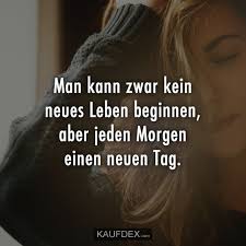 Man Kann Zwar Kein Neues Leben Beginnen Aber Jeden Neues Leben Beginnen Spruche Leben Geniessen Spruche Leben