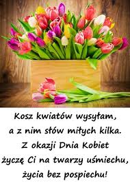 W dniu twojego święta dużo zdrówka i miłości, moc uśmiechu i słodkości, mało smutku oraz łez, pełni szczęścia jeśli. Dzien Kobiet Z Okazji Dnia Kobiet Zycze Ci Besty 2460