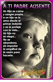 Todas las noticias sobre día del padre publicadas en el país. A Ti Padre Ausente Un Hijo Es Carne Y Sangre Propia A Un Hijo Se Le Ama Desde El Primer Instante Y Se Le Proteje Con La Vida Un Hijo N O Se