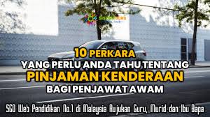September 1971 pekeliling perbendaharaan bil. 10 Perkara Yang Perlu Anda Tahu Berkaitan Pinjaman Kenderaan Bagi Penjawat Awam
